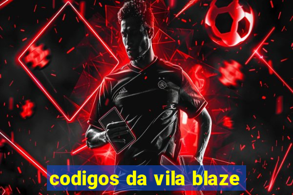 codigos da vila blaze