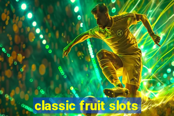 classic fruit slots