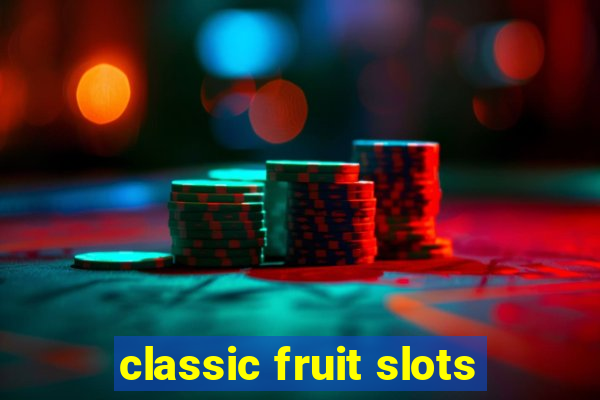 classic fruit slots