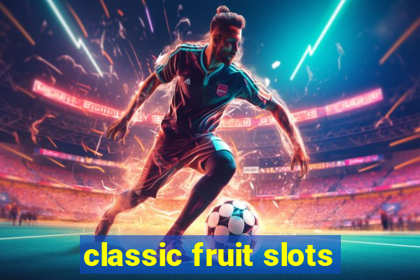 classic fruit slots