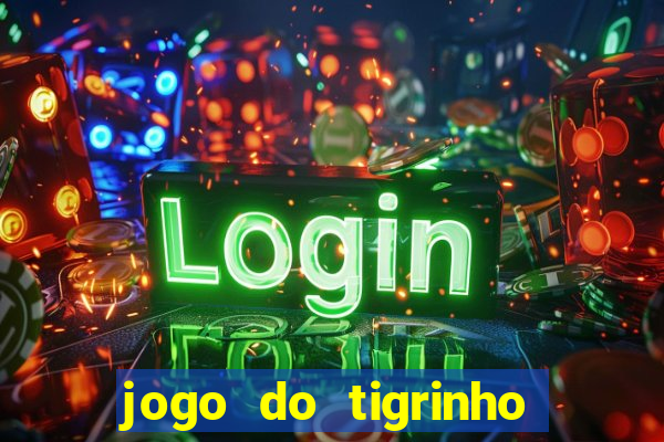 jogo do tigrinho de 2 reais