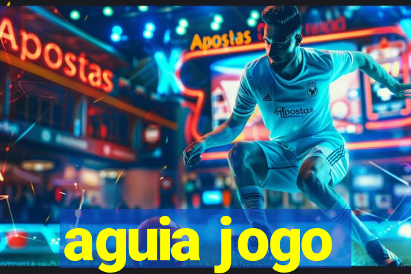 aguia jogo