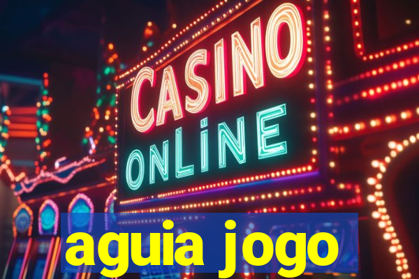 aguia jogo