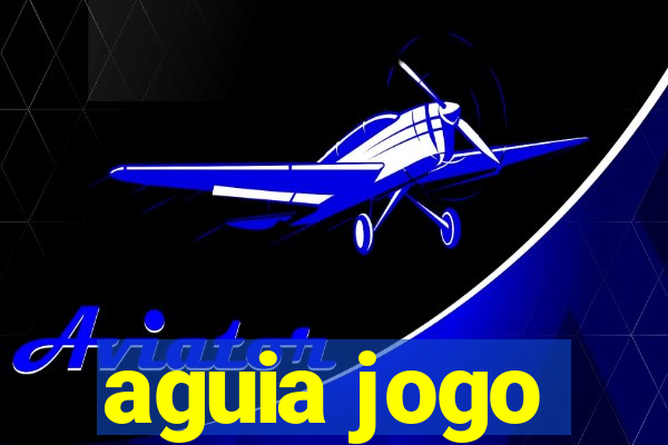 aguia jogo