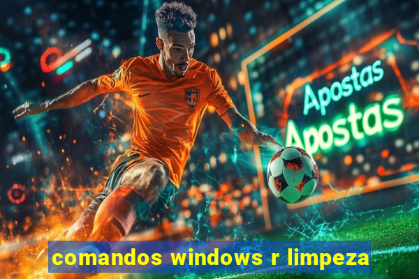 comandos windows r limpeza