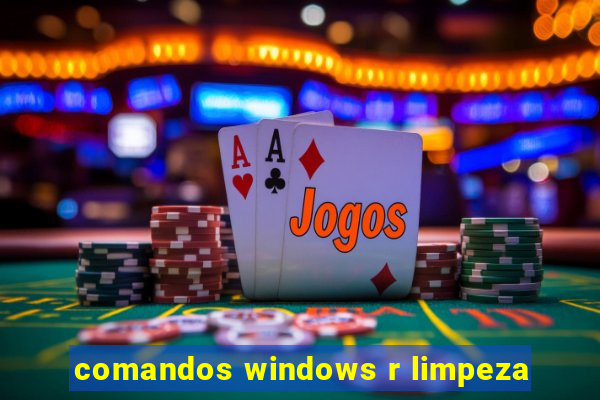 comandos windows r limpeza