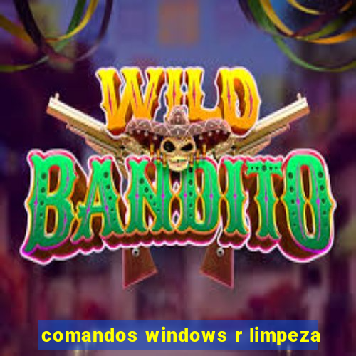 comandos windows r limpeza