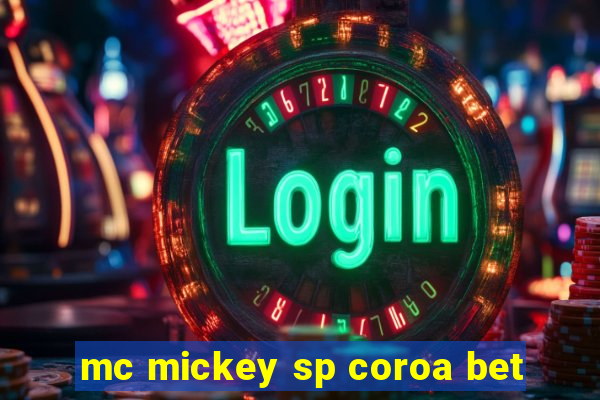 mc mickey sp coroa bet