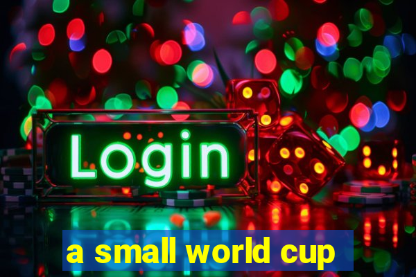 a small world cup