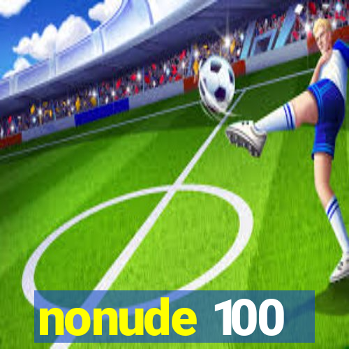 nonude 100