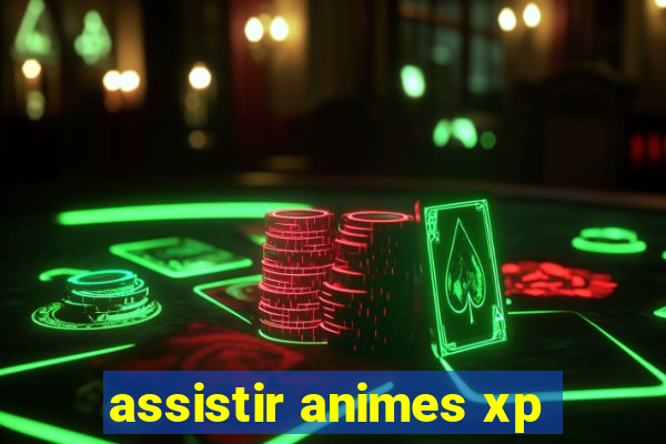 assistir animes xp