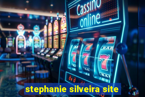 stephanie silveira site