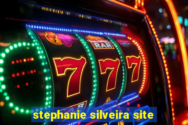 stephanie silveira site