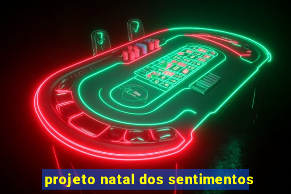 projeto natal dos sentimentos