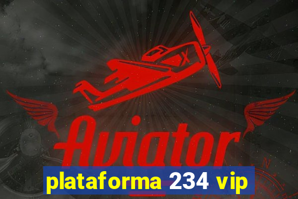 plataforma 234 vip