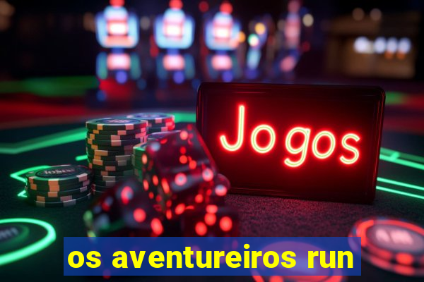 os aventureiros run