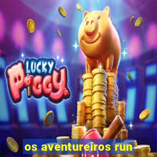 os aventureiros run