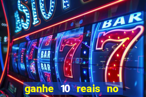 ganhe 10 reais no cadastro bet