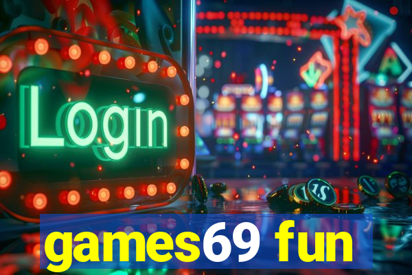 games69 fun