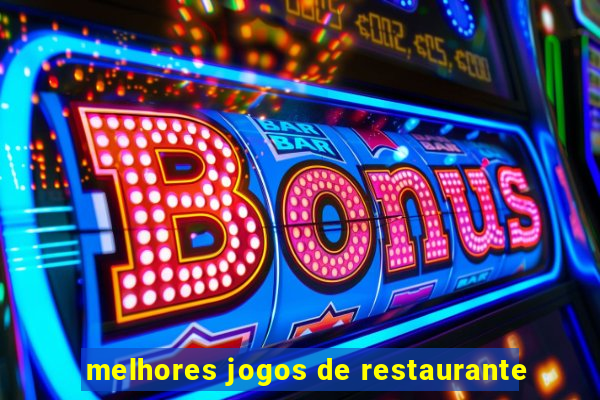 melhores jogos de restaurante