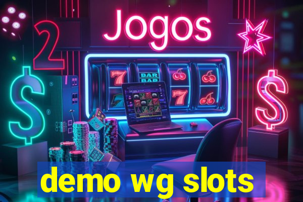 demo wg slots