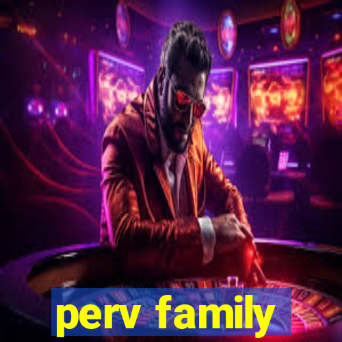 perv family