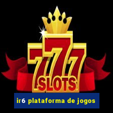 ir6 plataforma de jogos