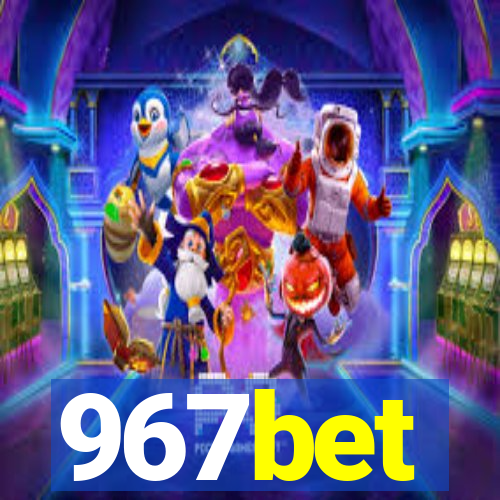 967bet