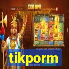 tikporm