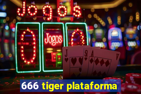 666 tiger plataforma