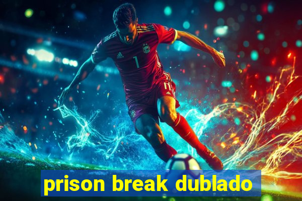 prison break dublado