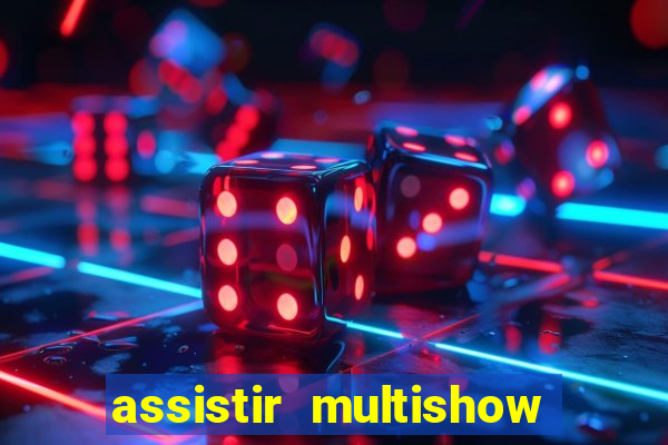 assistir multishow de graça