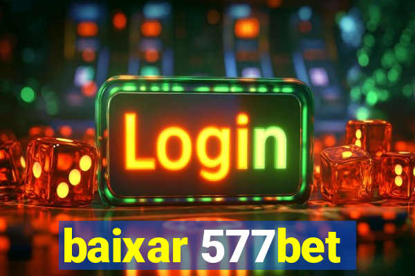 baixar 577bet