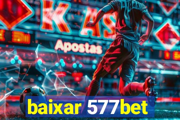 baixar 577bet