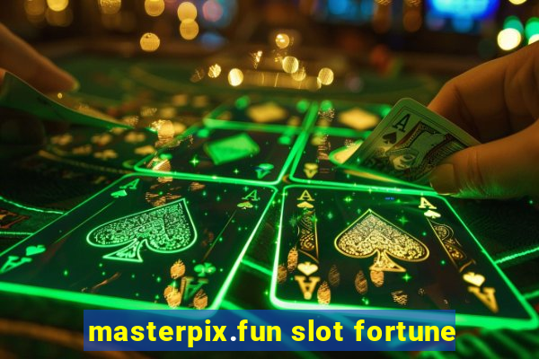 masterpix.fun slot fortune