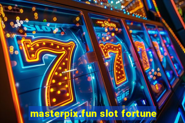 masterpix.fun slot fortune