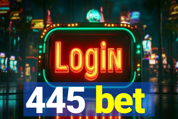 445 bet