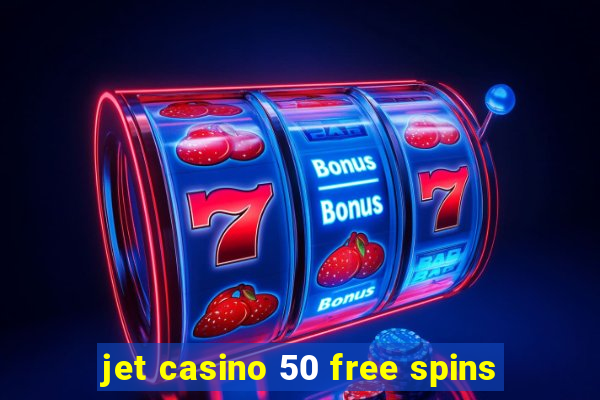 jet casino 50 free spins