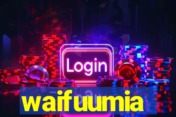 waifuumia