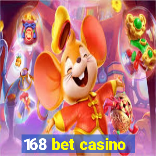 168 bet casino