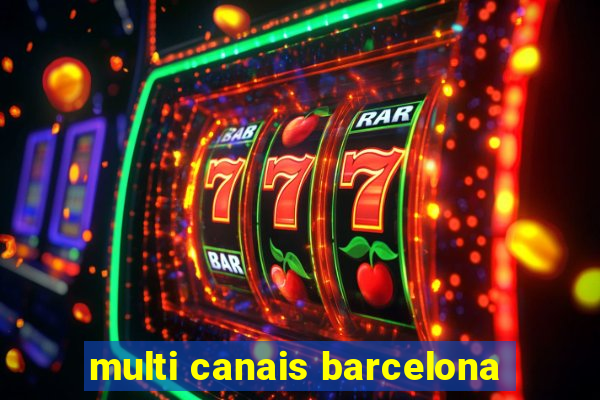 multi canais barcelona