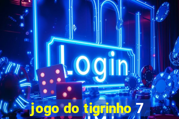 jogo do tigrinho 7