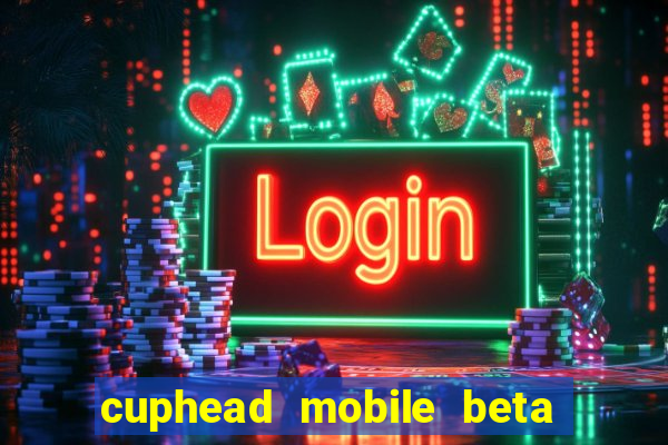 cuphead mobile beta 9.1 download