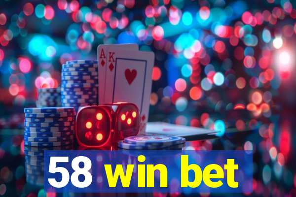 58 win bet