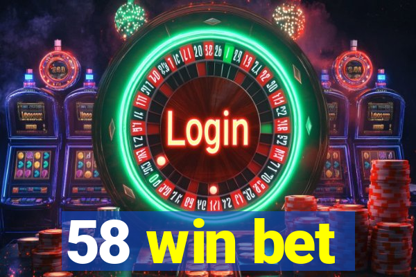 58 win bet