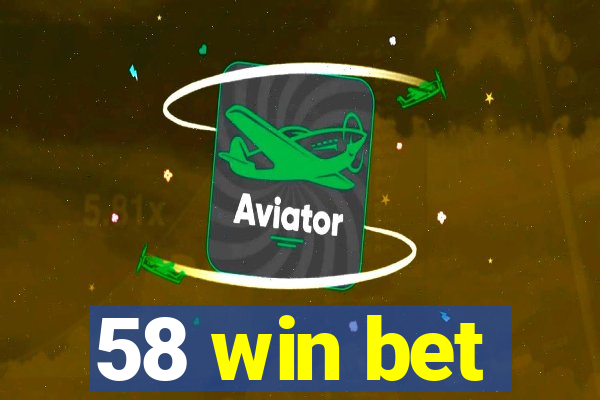 58 win bet