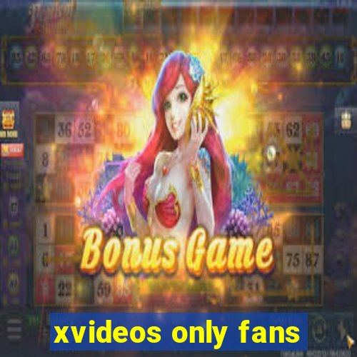 xvideos only fans