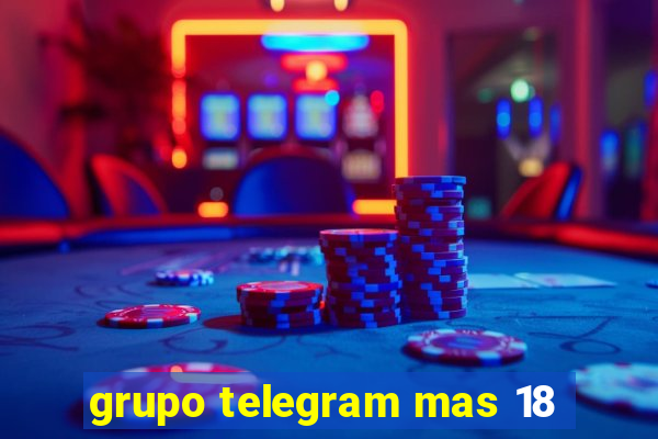 grupo telegram mas 18