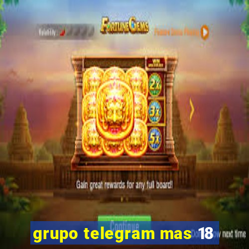 grupo telegram mas 18