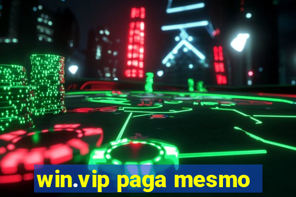 win.vip paga mesmo